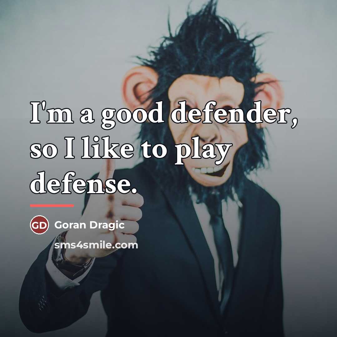 “I'm a good defender, so I like to play defense.…” quote by Goran Dragic