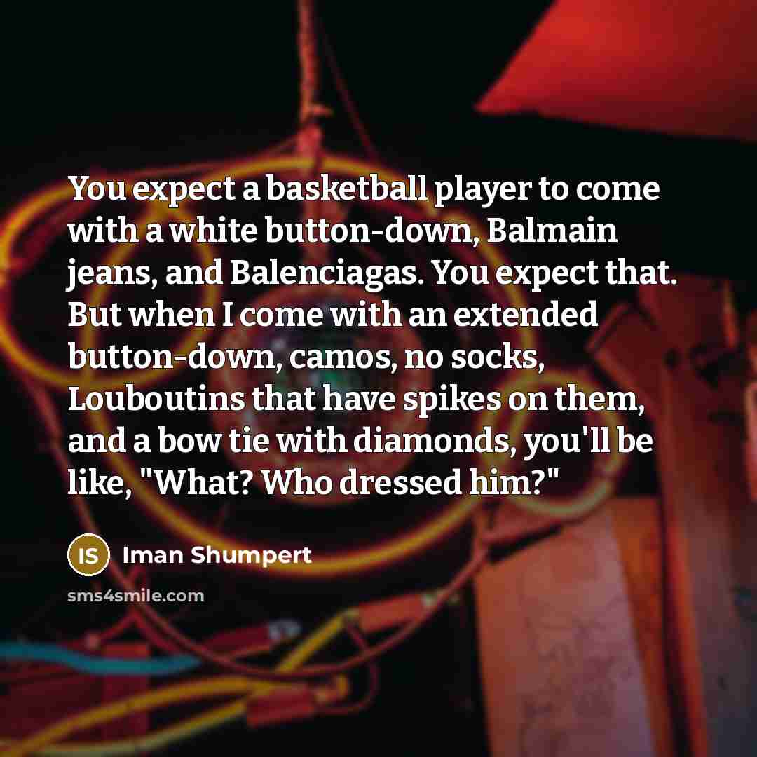 “You expect a basketball player to come with a white…” quote by Iman Shumpert