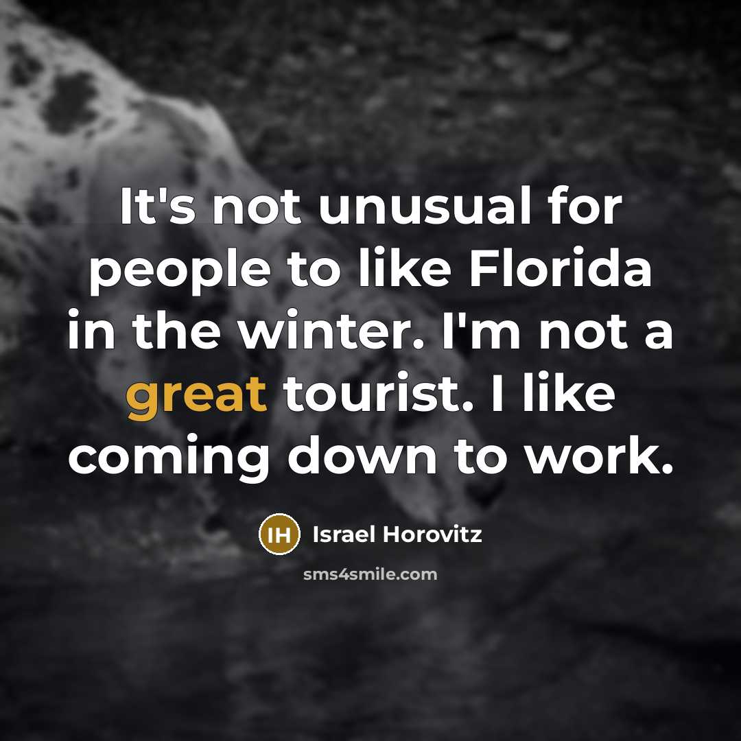 “It's not unusual for people to like Florida in the…” quote by Israel Horovitz