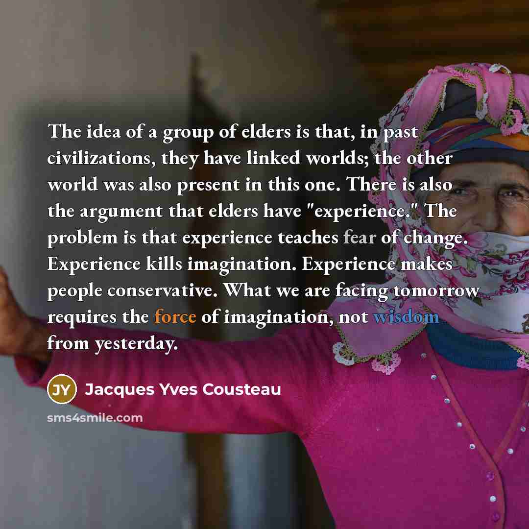 “The idea of a group of elders is that, in…” quote by Jacques Yves Cousteau