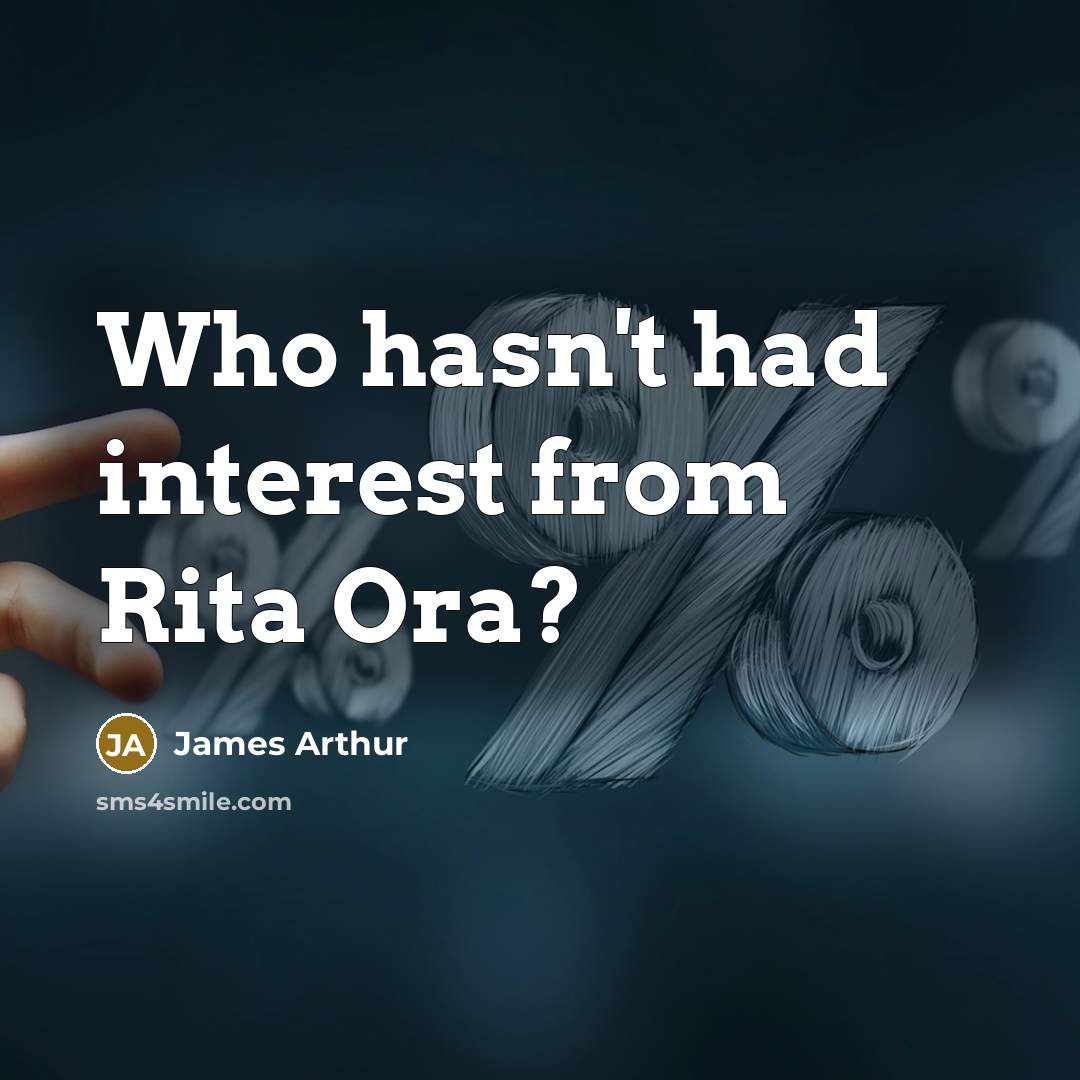 “Who hasn't had interest from Rita Ora?…” quote by James Arthur