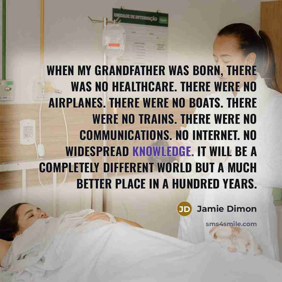 “When my grandfather was born, there was no healthcare. There…” quote by Jamie Dimon