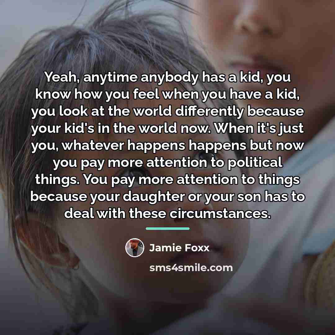 “Yeah, anytime anybody has a kid, you know how you…” quote by Jamie Foxx