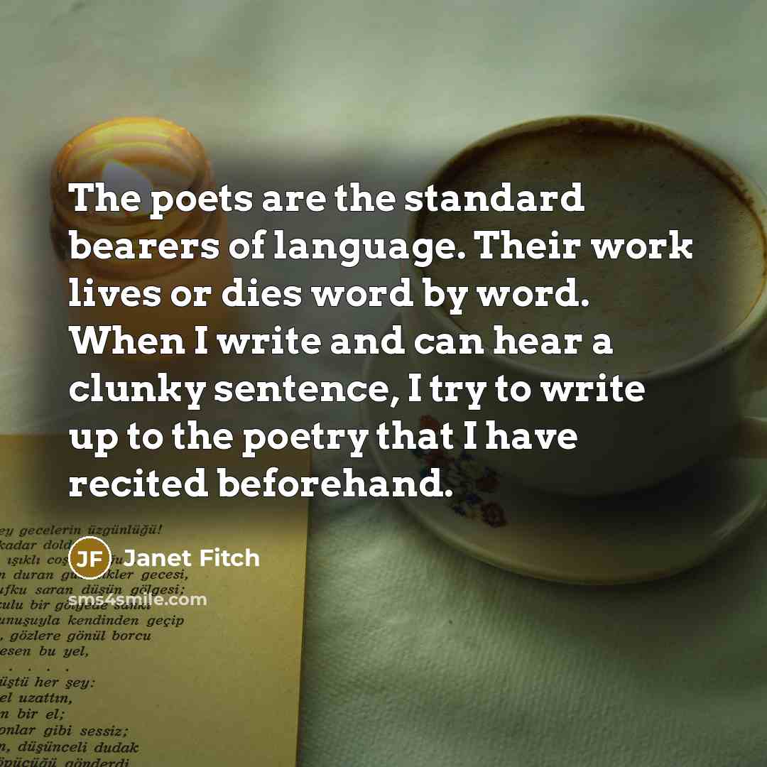 “The poets are the standard bearers of language. Their work…” quote by Janet Fitch