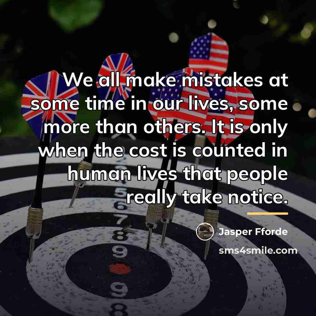 “We all make mistakes at some time in our lives,…” quote by Jasper Fforde