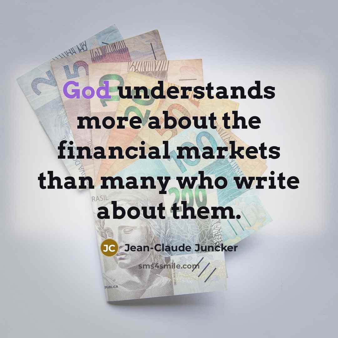 “God understands more about the financial markets than many who…” quote by Jean-Claude Juncker