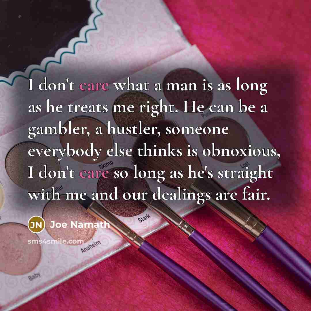 “I don't care what a man is as long as…” quote by Joe Namath