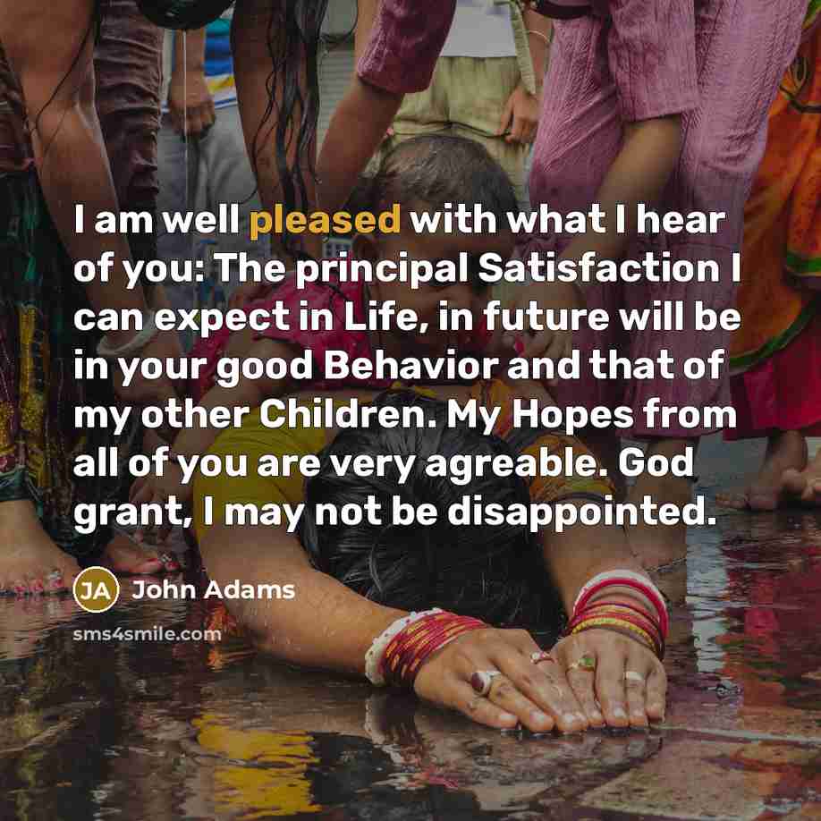 “I am well pleased with what I hear of you:…” quote by John Adams