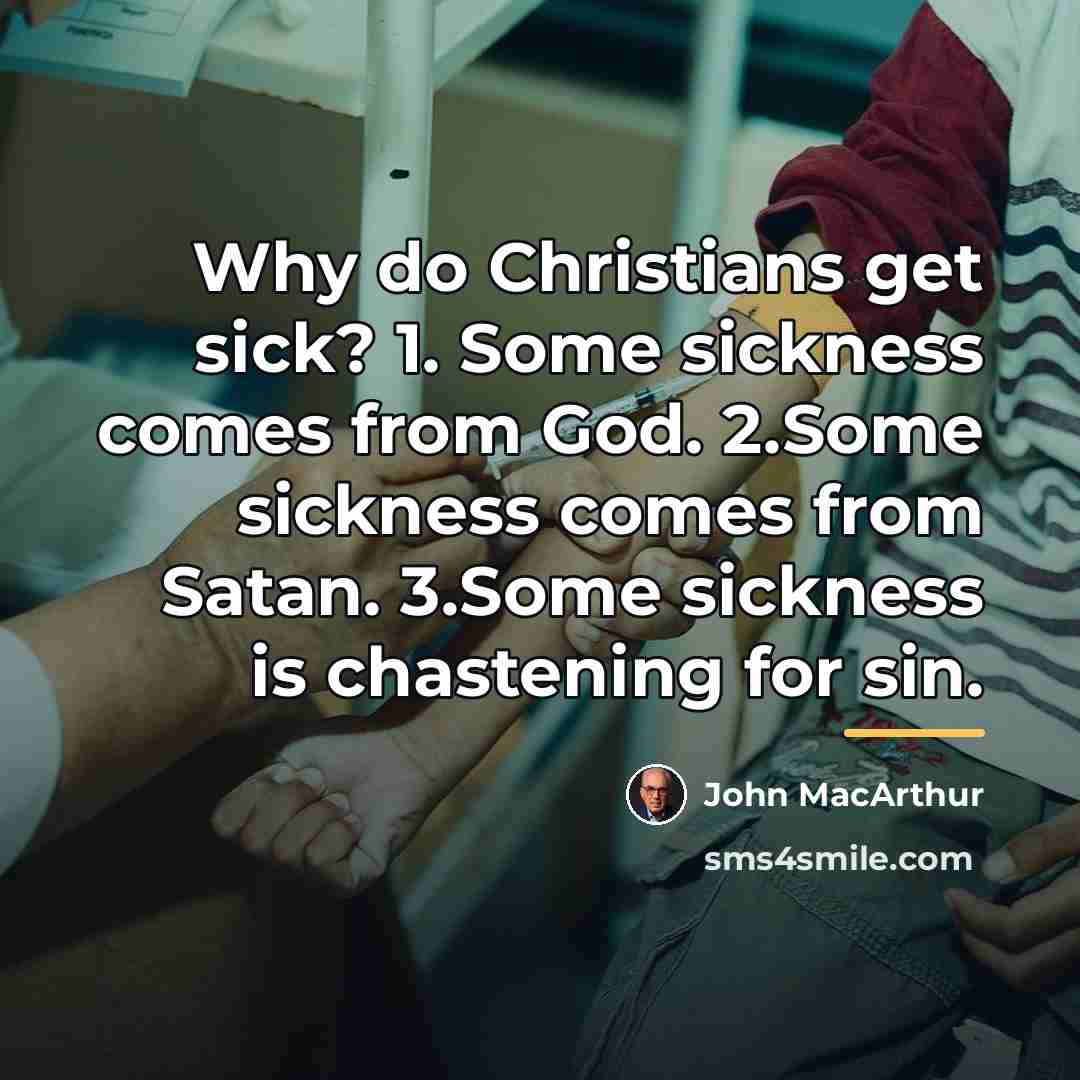 “Why do Christians get sick? 1. Some sickness comes from…” quote by John Macarthur