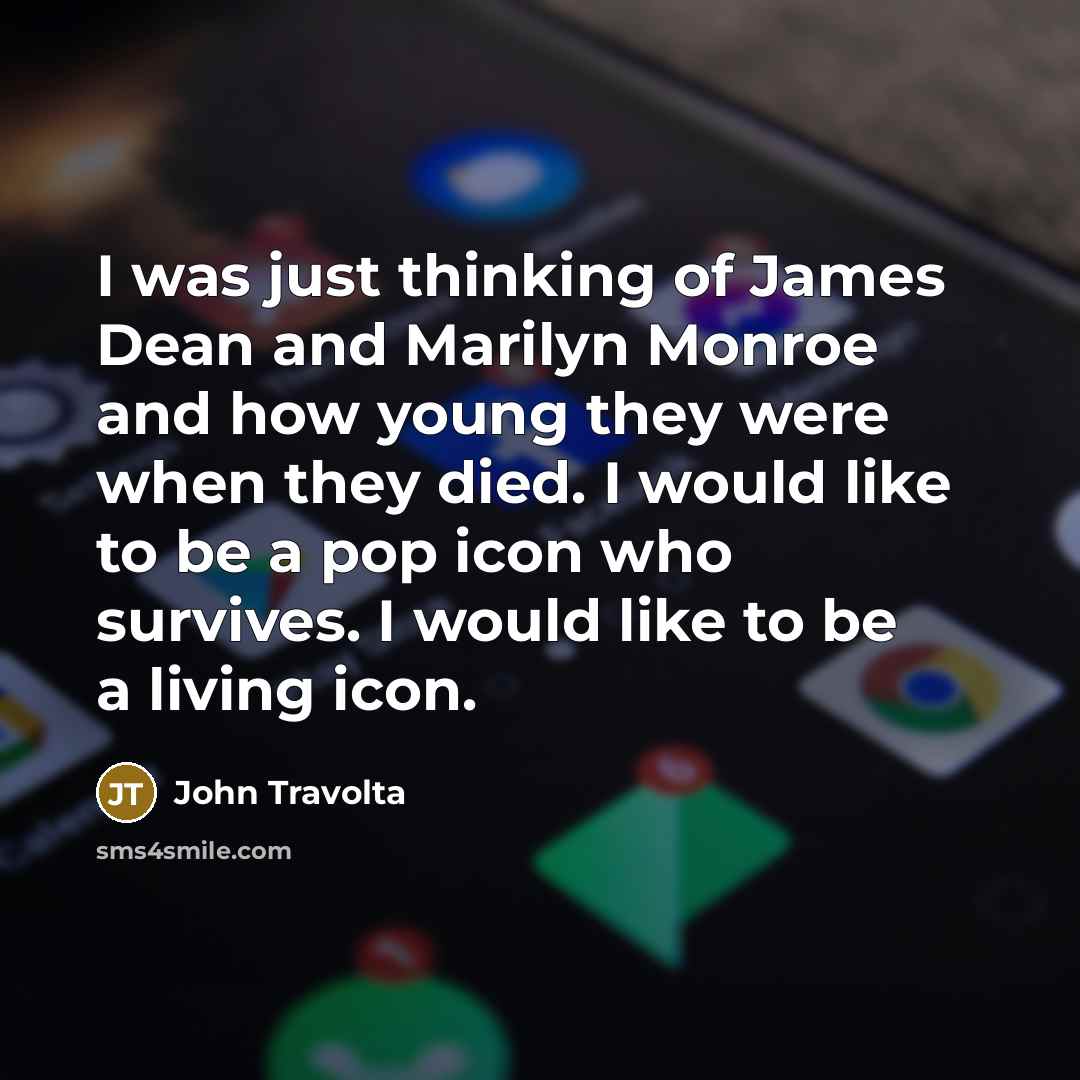 “I was just thinking of James Dean and Marilyn Monroe…” quote by John Travolta