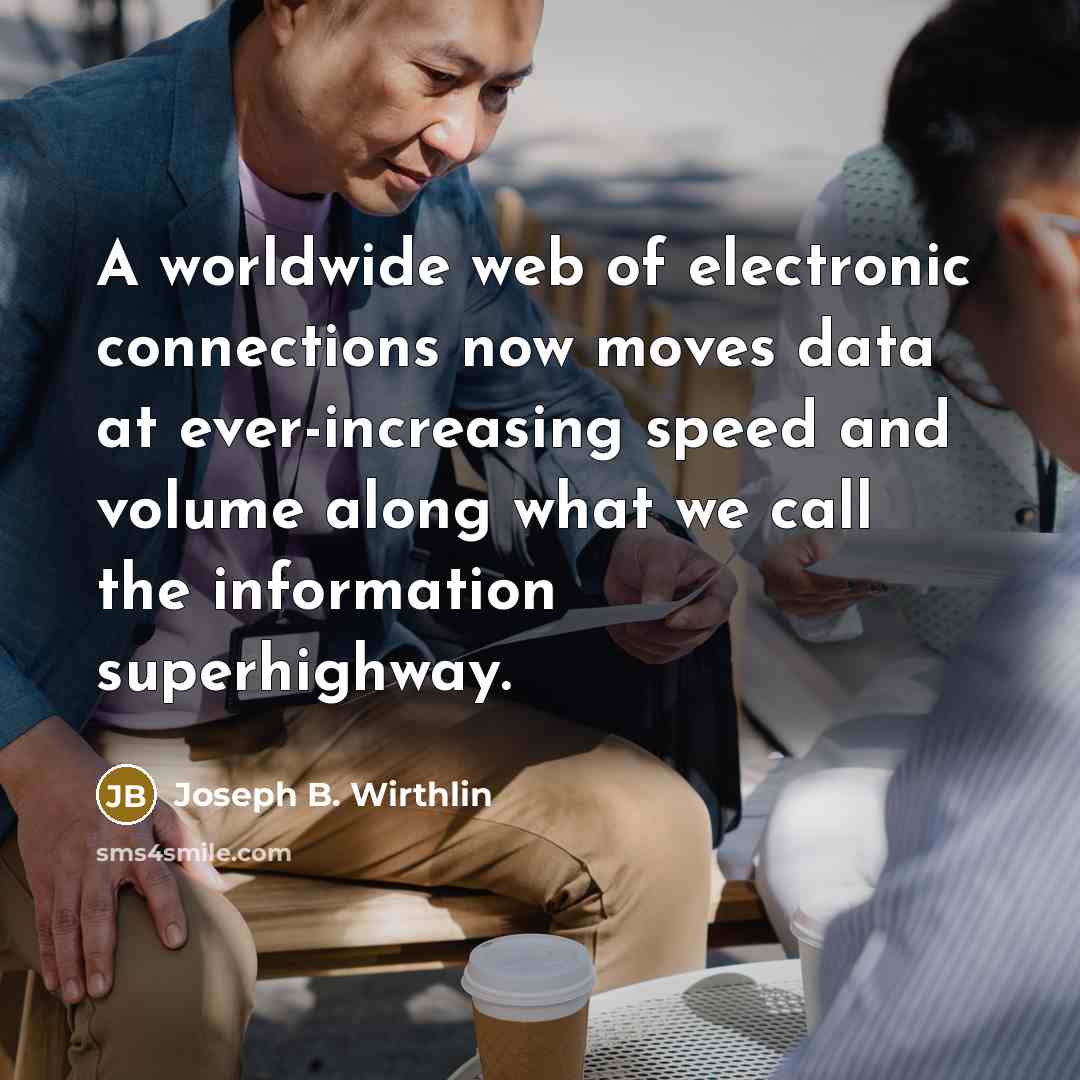 “A worldwide web of electronic connections now moves data at…” quote by Joseph B. Wirthlin