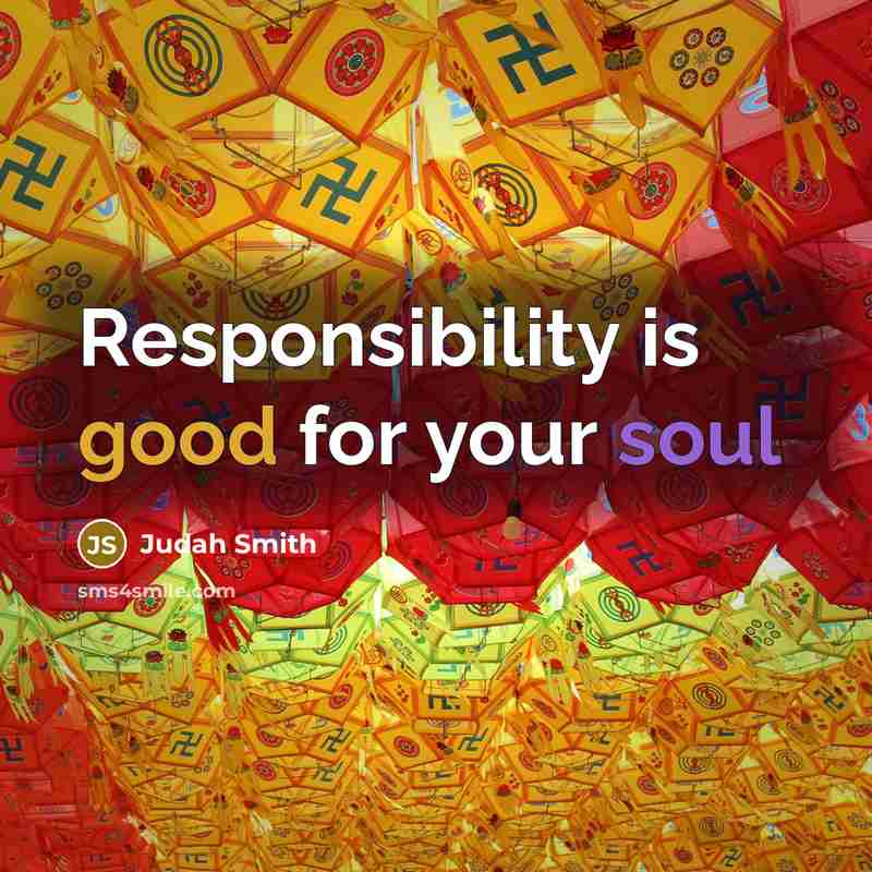 “Responsibility is good for your soul” quote by Judah Smith