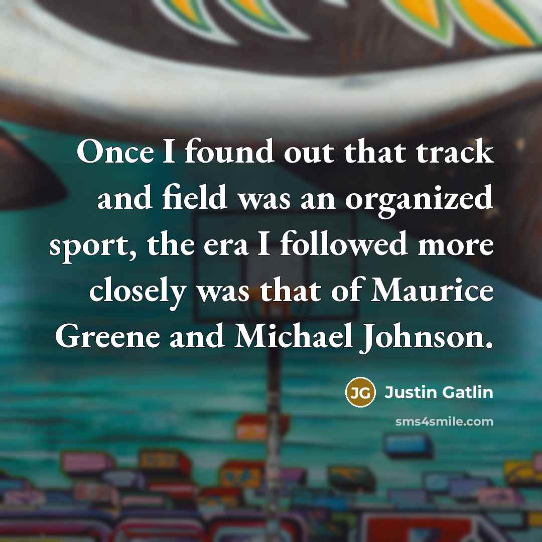 “Once I found out that track and field was an…” quote by Justin Gatlin