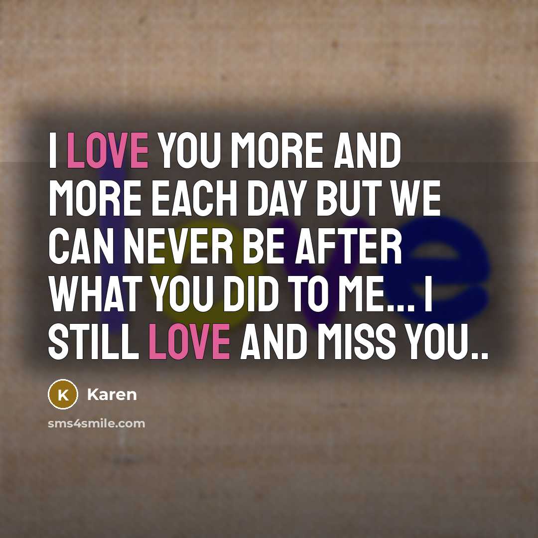 “I love you more and more each day but we…” quote by Karen