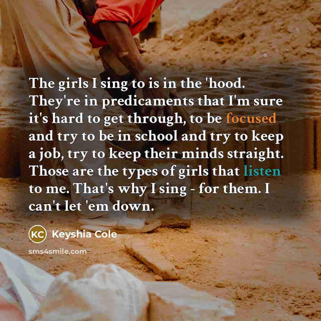 “The girls I sing to is in the 'hood. They're…” quote by Keyshia Cole