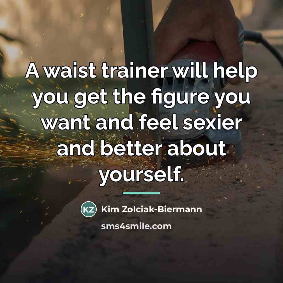 “A waist trainer will help you get the figure you…” quote by Kim Zolciak-Biermann