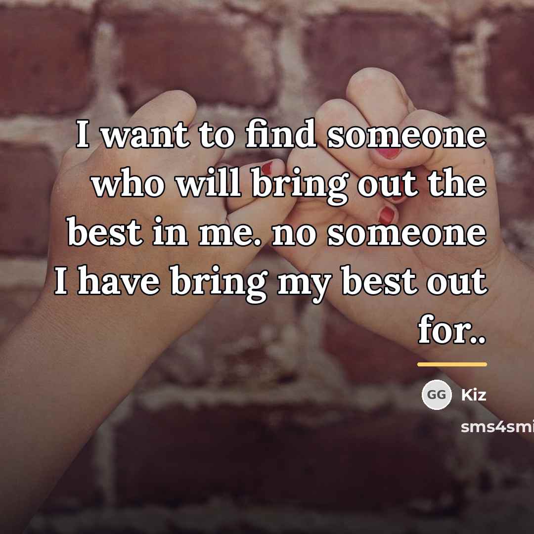 “I want to find someone who will bring out the…” quote by Kiz