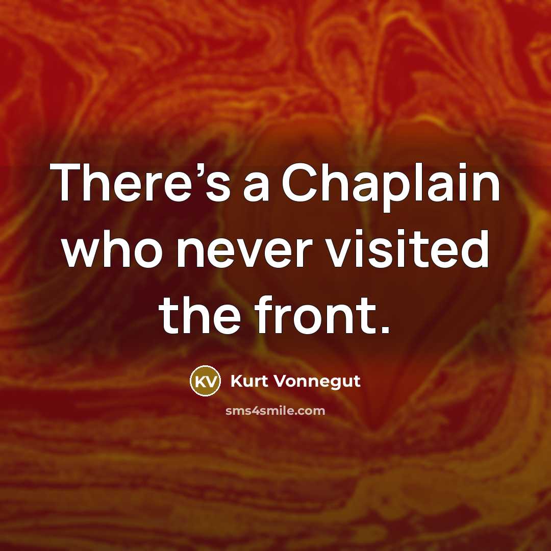 “There's a Chaplain who never visited the front.…” quote by Kurt Vonnegut
