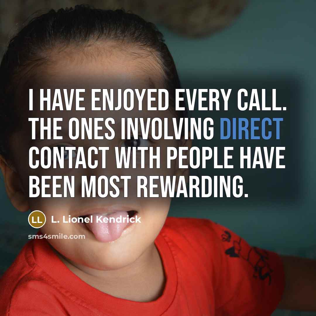 “I have enjoyed every call. The ones involving direct contact…” quote by L. Lionel Kendrick