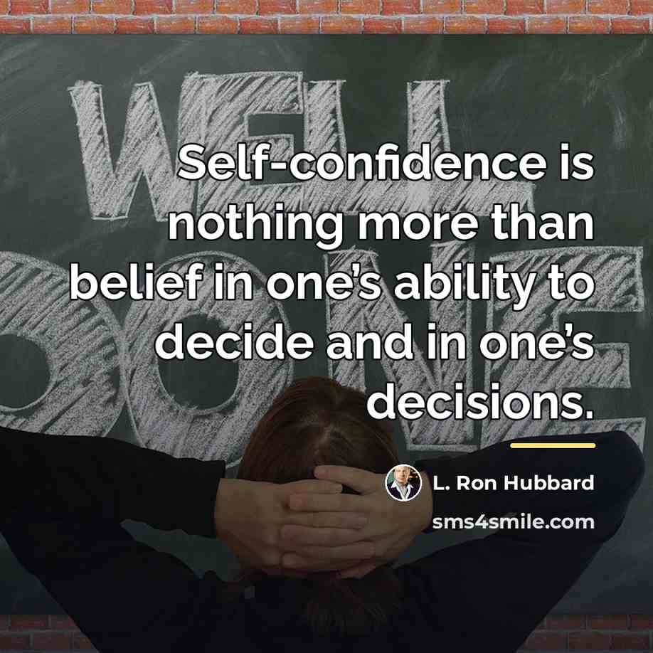 “Self-confidence is nothing more than belief in one’s ability to…” quote by L. Ron Hubbard