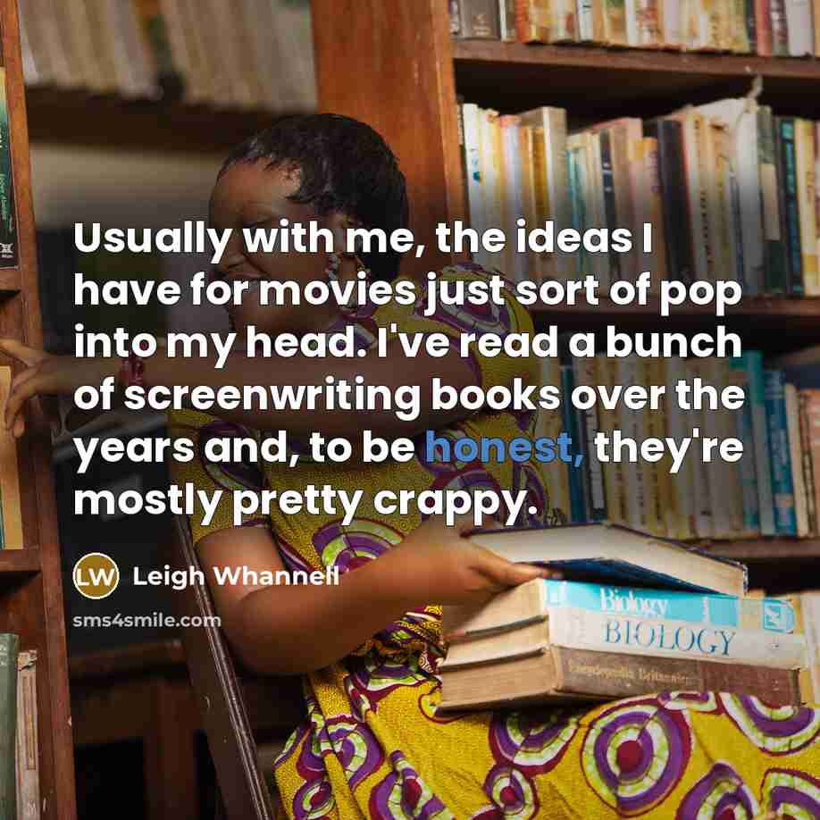 “Usually with me, the ideas I have for movies just…” quote by Leigh Whannell