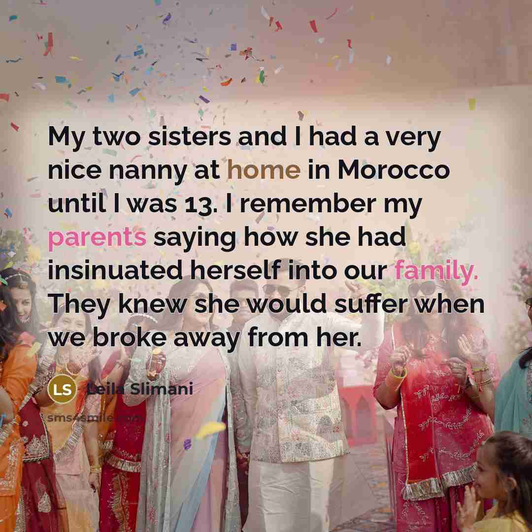 “My two sisters and I had a very nice nanny…” quote by Leila Slimani