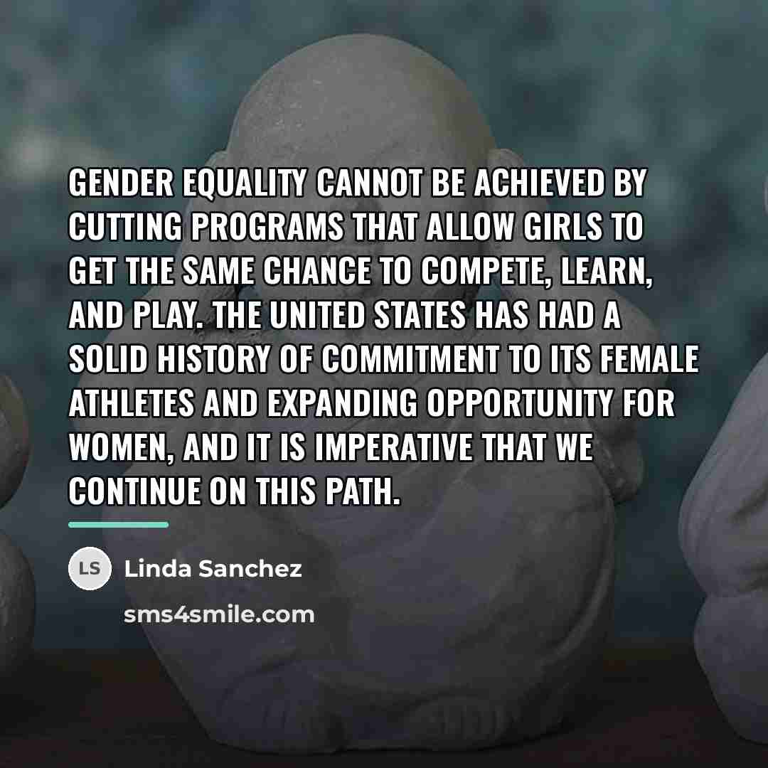 “Gender equality cannot be achieved by cutting programs that allow…” quote by Linda Sanchez