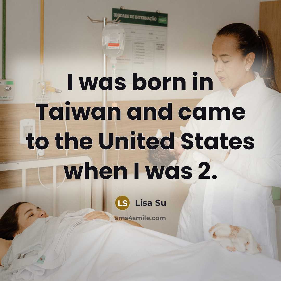 “I was born in Taiwan and came to the United…” quote by Lisa Su
