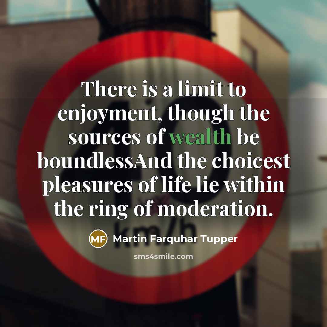 “There is a limit to enjoyment, though the sources of…” quote by Martin Farquhar Tupper