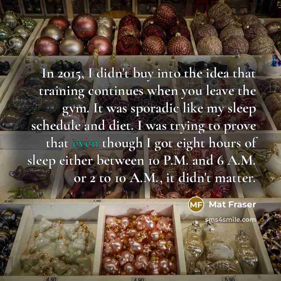 “In 2015, I didn't buy into the idea that training…” quote by Mat Fraser
