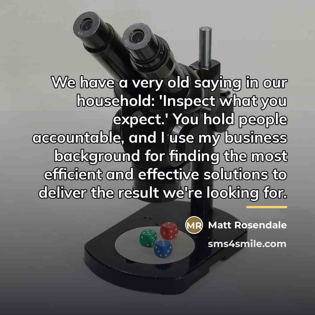 “We have a very old saying in our household: 'Inspect…” quote by Matt Rosendale
