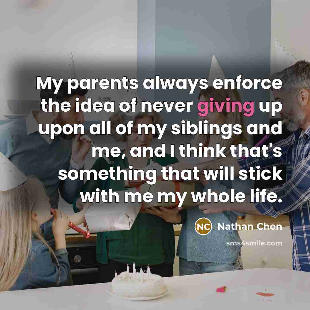 “My parents always enforce the idea of never giving up…” quote by Nathan Chen