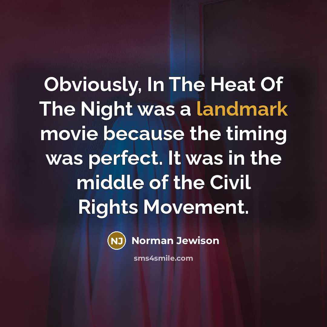 “Obviously, In The Heat Of The Night was a landmark…” quote by Norman Jewison