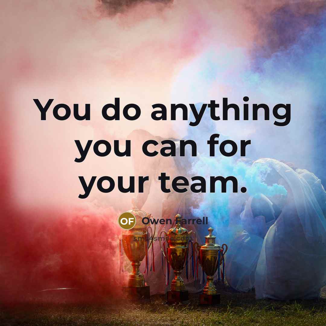 “You do anything you can for your team.…” quote by Owen Farrell
