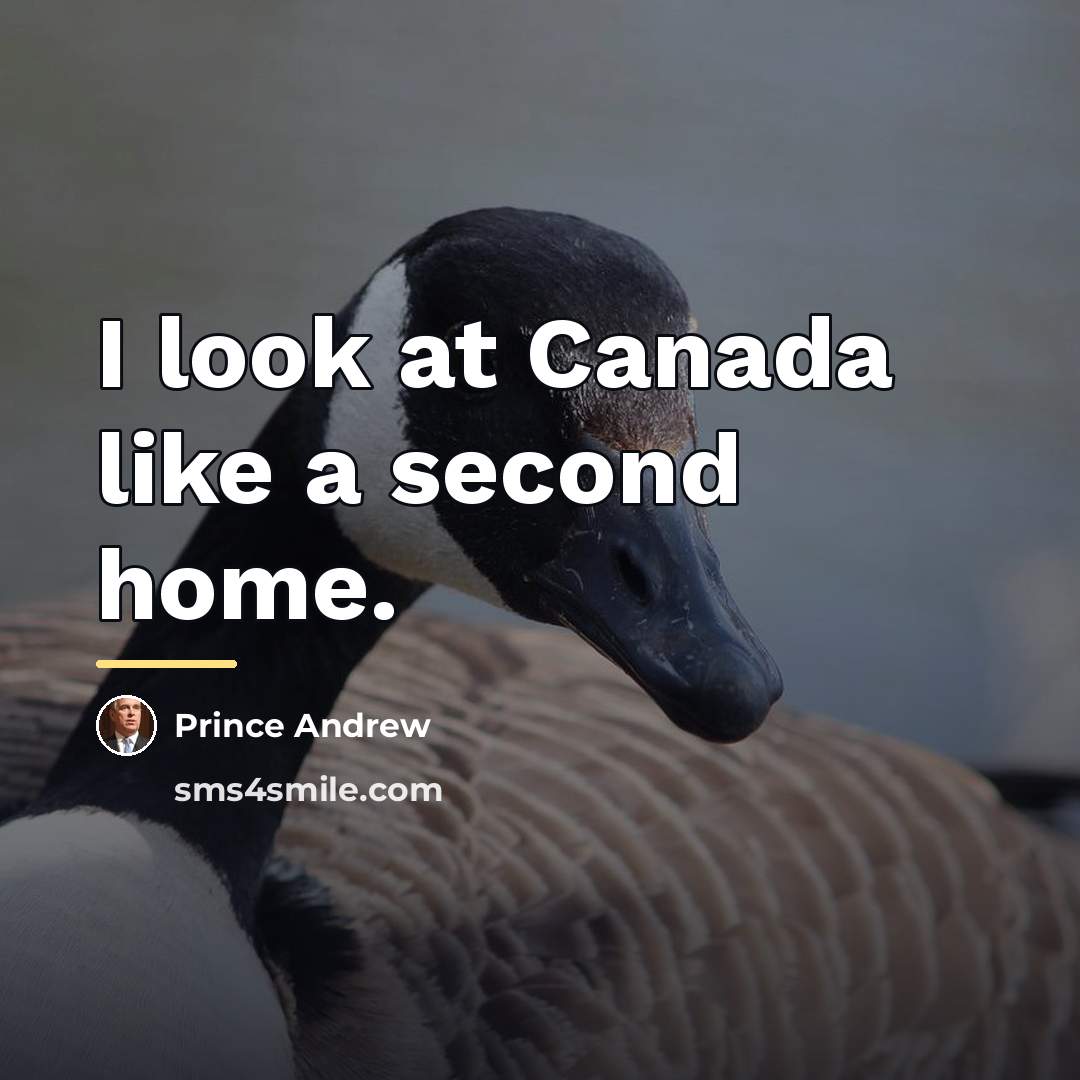 “I look at Canada like a second home.…” quote by Prince Andrew