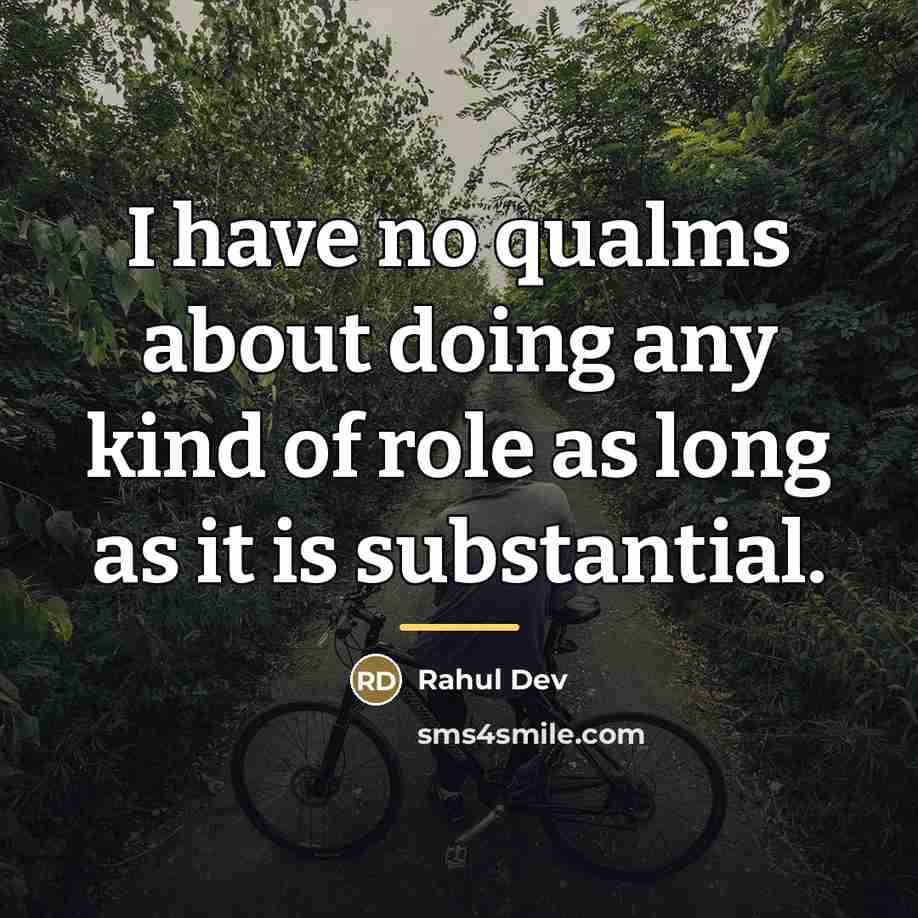 “I have no qualms about doing any kind of role…” quote by Rahul Dev