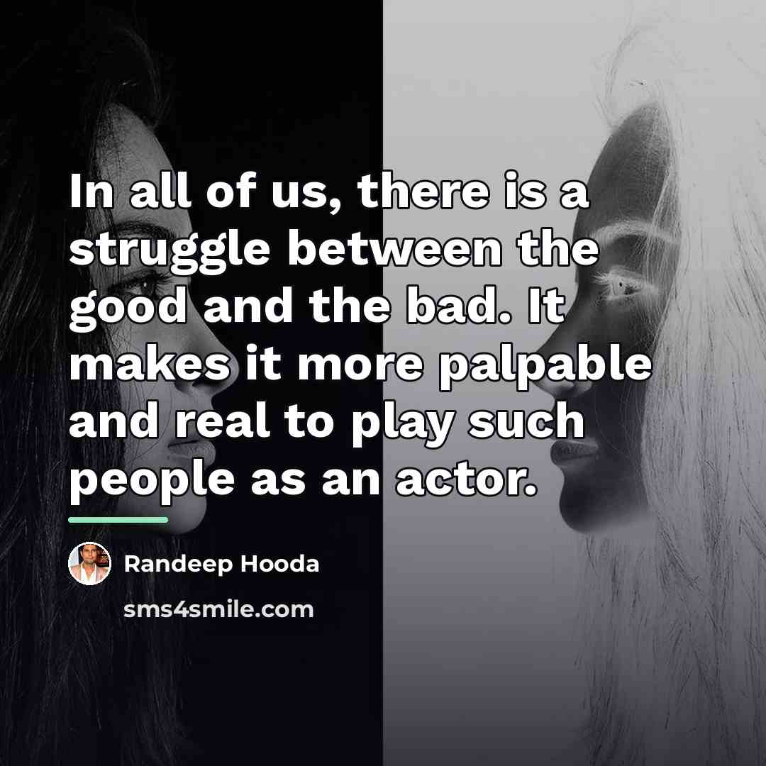 “In all of us, there is a struggle between the…” quote by Randeep Hooda