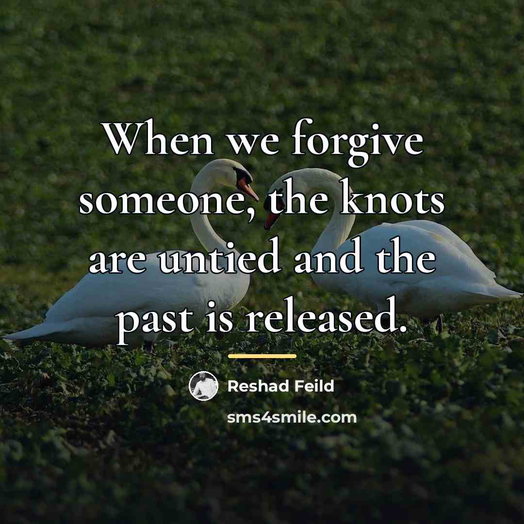 “When we forgive someone, the knots are untied and the…” quote by Reshad Feild