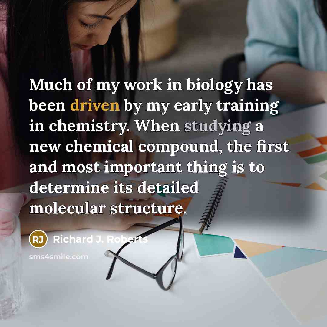“Much of my work in biology has been driven by…” quote by Richard J. Roberts
