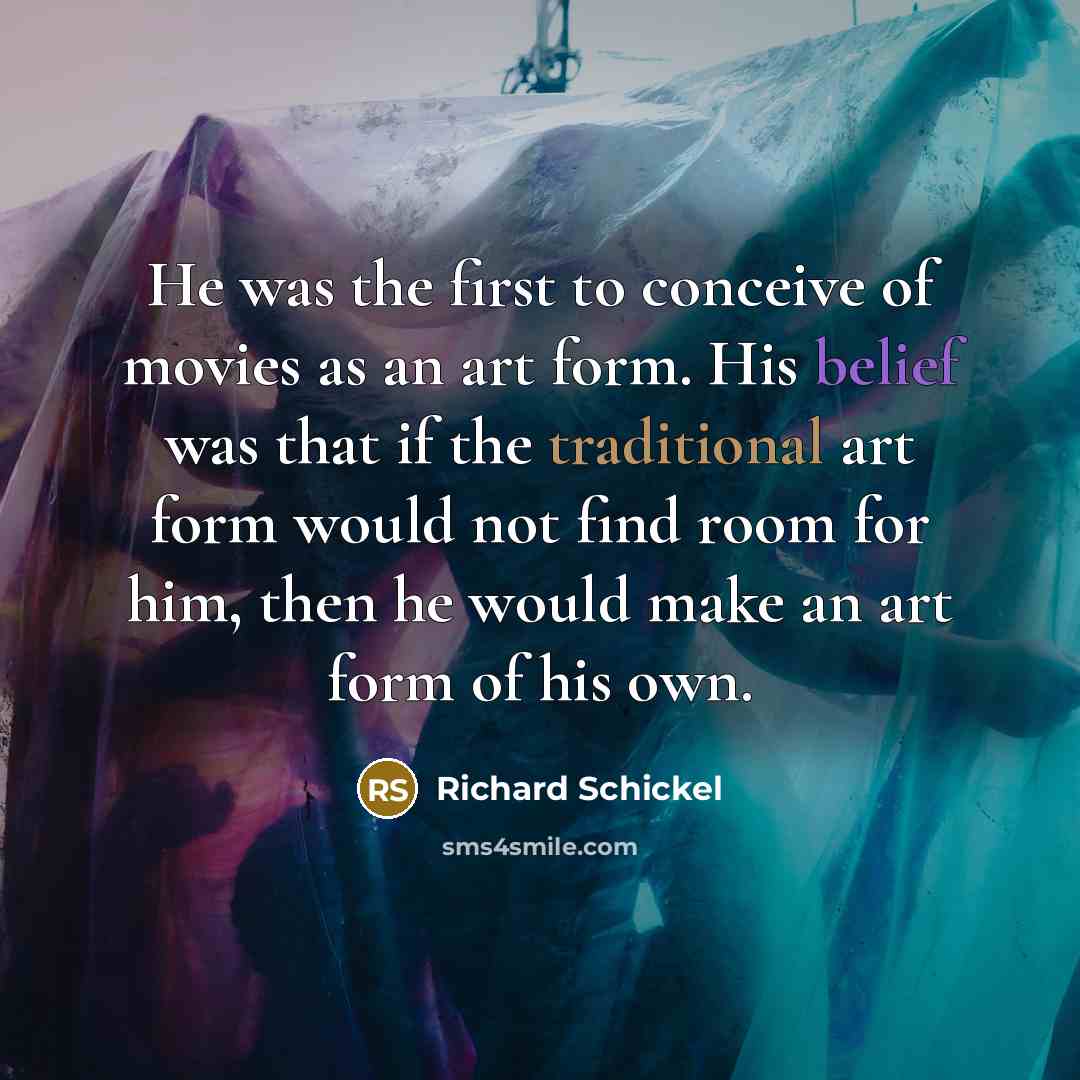 “He was the first to conceive of movies as an…” quote by Richard Schickel