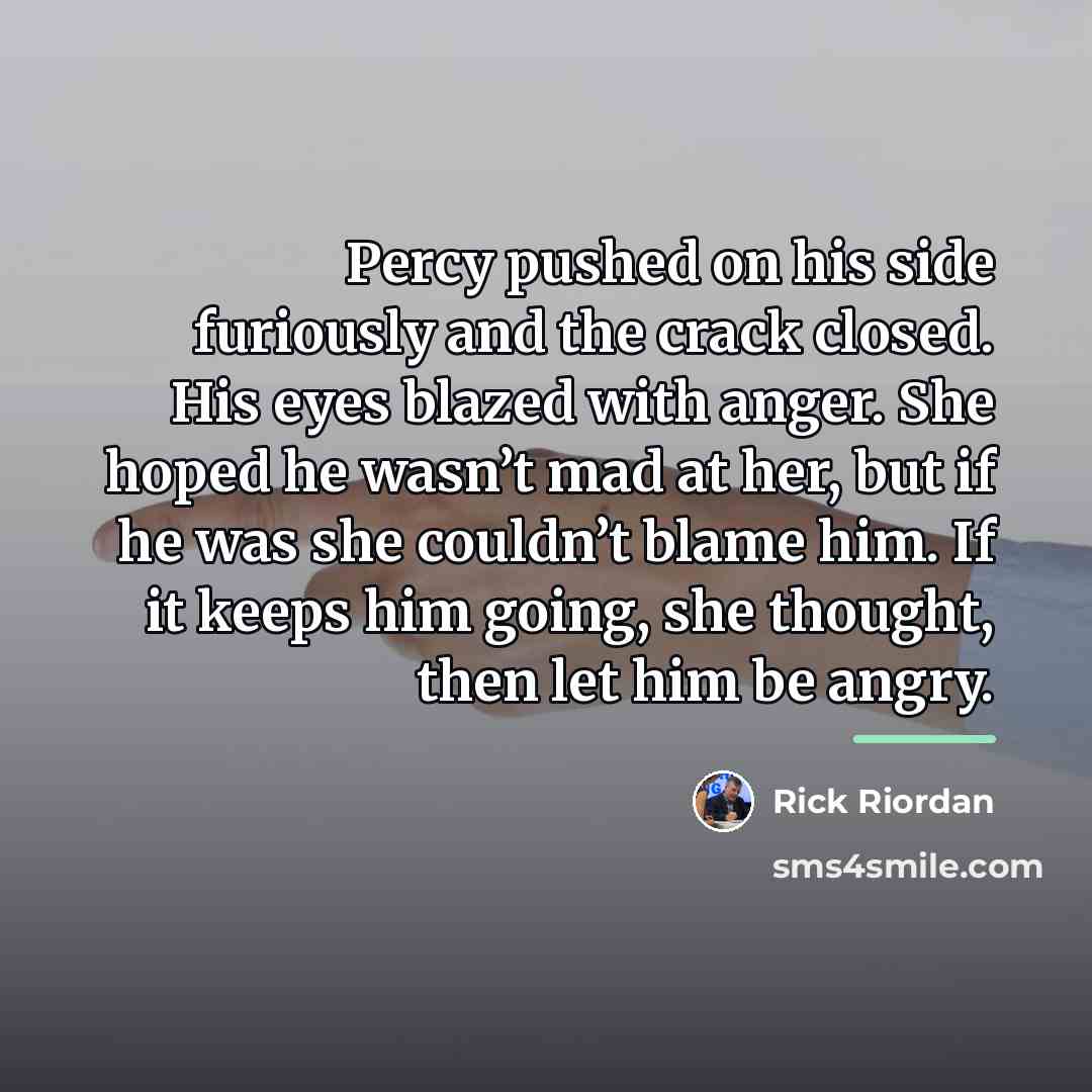 “Percy pushed on his side furiously and the crack closed.…” quote by Rick Riordan
