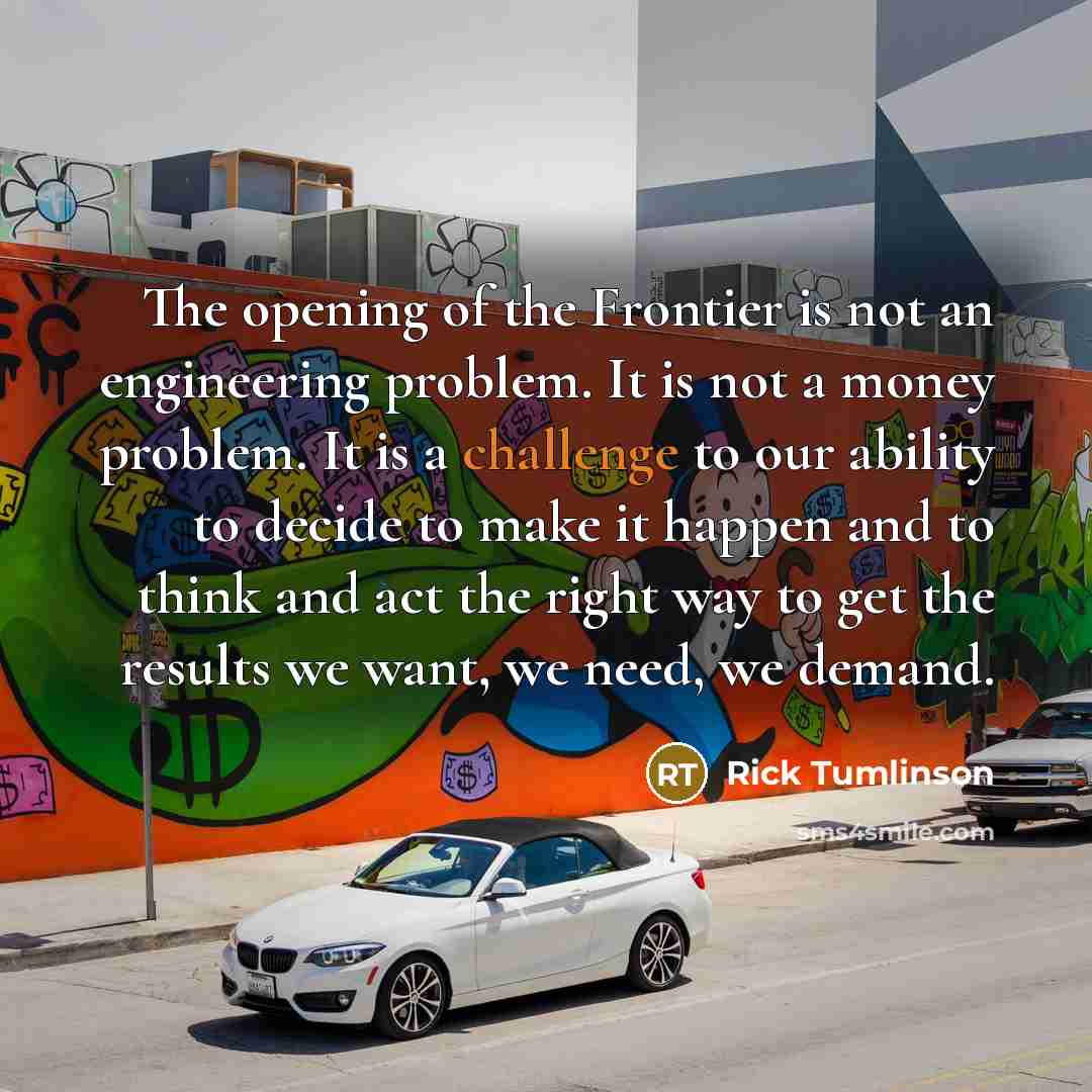 “The opening of the Frontier is not an engineering problem.…” quote by Rick Tumlinson