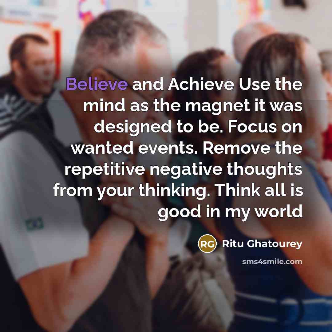 “Believe and Achieve Use the mind as the magnet it…” quote by Ritu Ghatourey