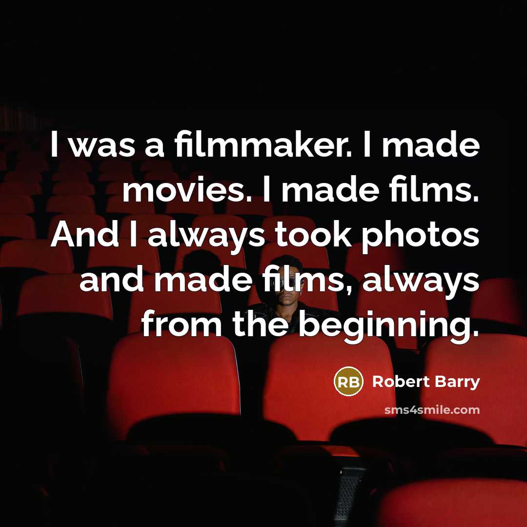 “I was a filmmaker. I made movies. I made films.…” quote by Robert Barry
