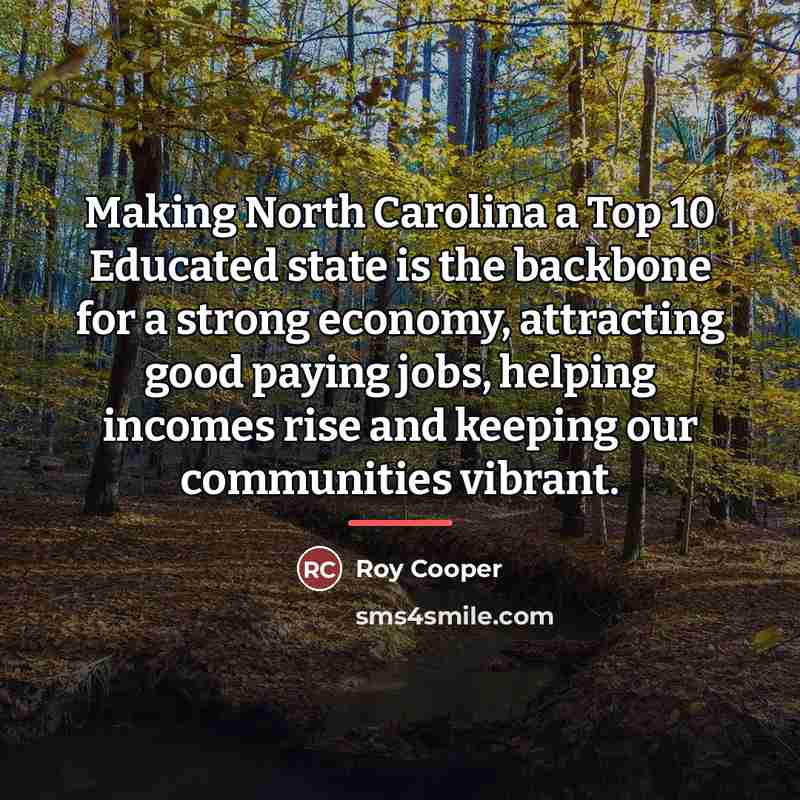 “Making North Carolina a Top 10 Educated state is the…” quote by Roy Cooper