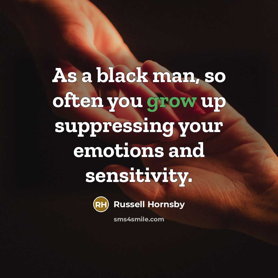 “As a black man, so often you grow up suppressing…” quote by Russell Hornsby