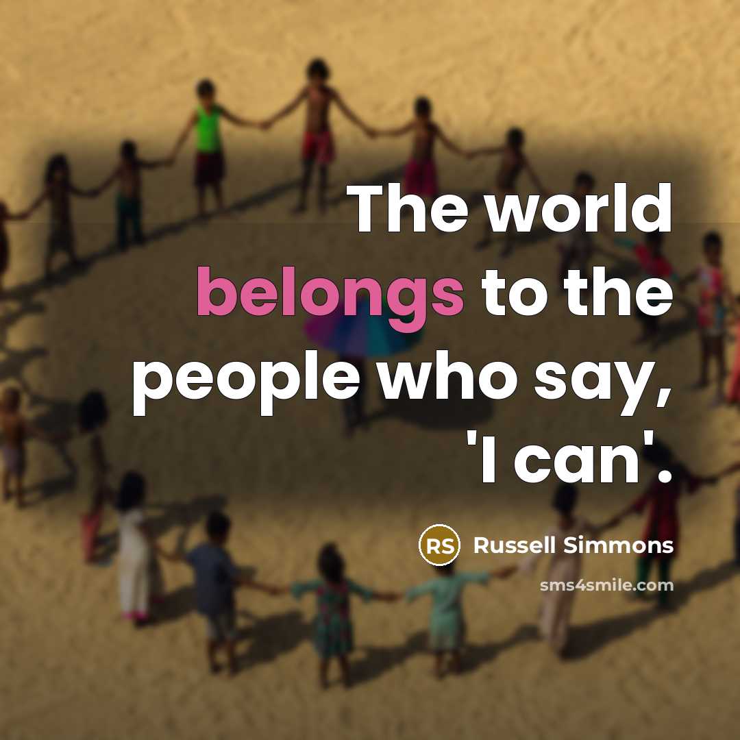 “The world belongs to the people who say, 'I can'.…” quote by Russell Simmons