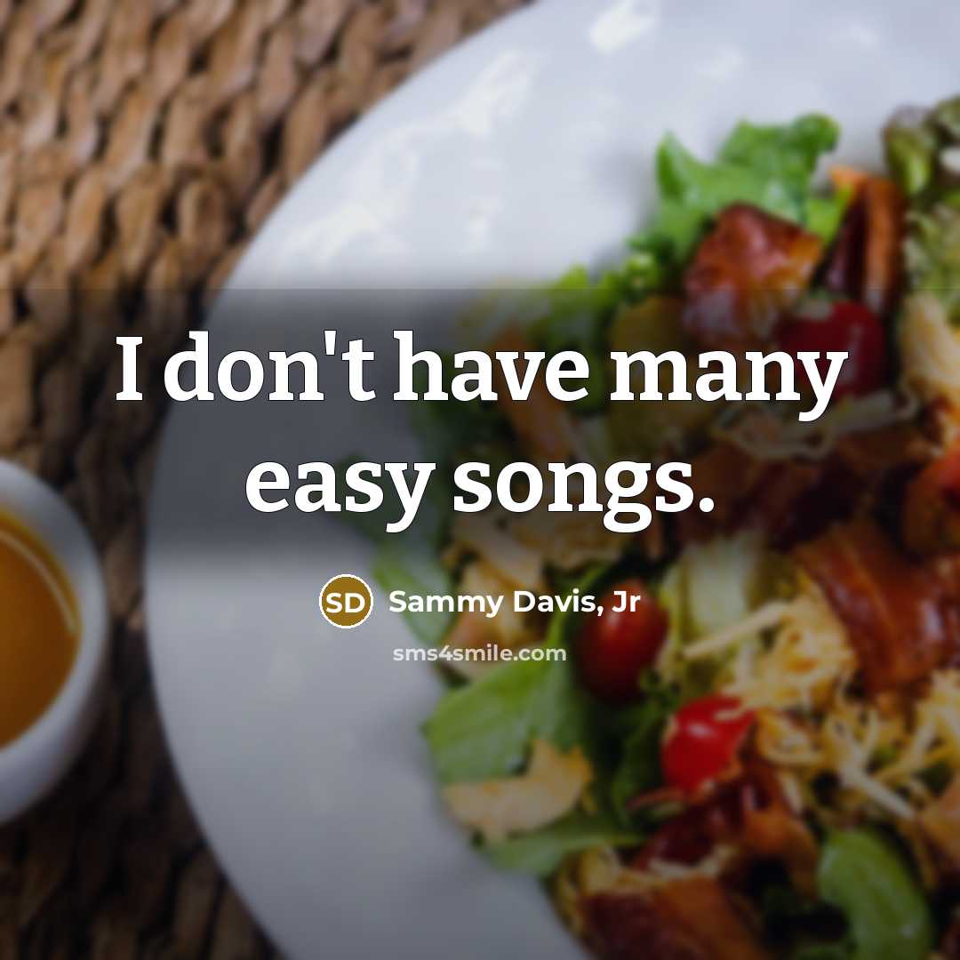 “I don't have many easy songs.…” quote by Sammy Davis, Jr
