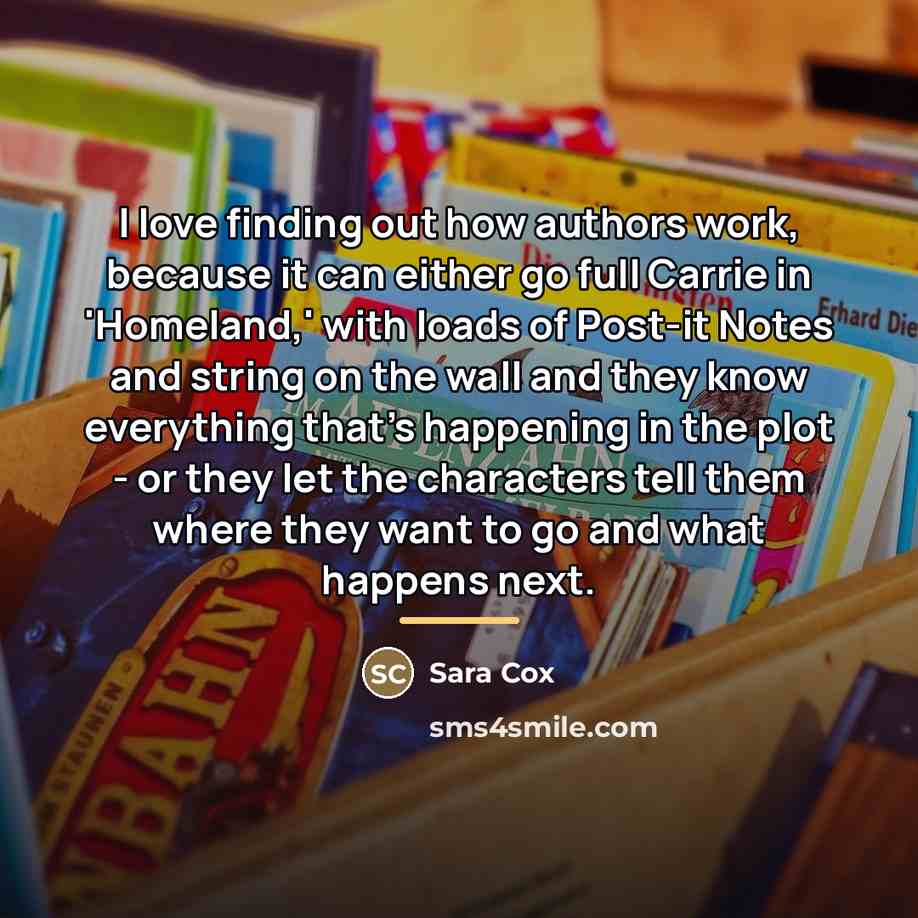 “I love finding out how authors work, because it can…” quote by Sara Cox