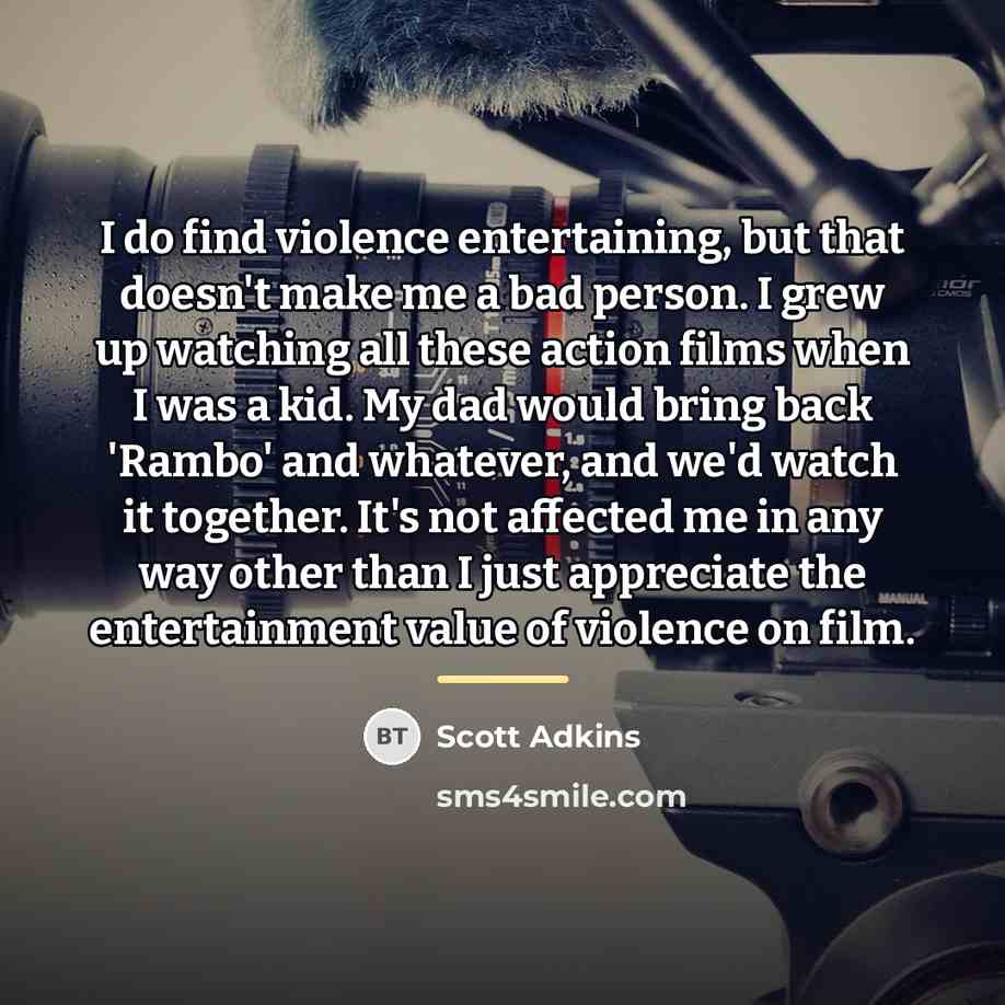 “I do find violence entertaining, but that doesn't make me…” quote by Scott Adkins